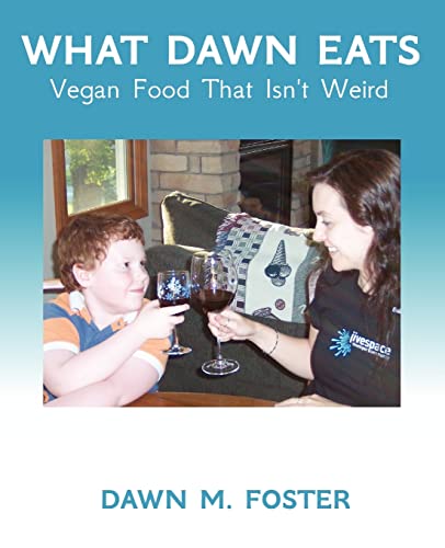What Dawn Eats: Vegan Food That Isn't Weird - Click to Buy