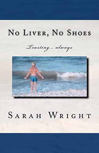No Liver, No Shoes: The story of how God changed a whole community and taught them the only way to live is TRUSTING ONLY JESUS ALWAYS!!! - Click to Buy