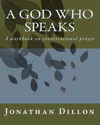 A God Who Speaks: A Workbook on Conversational Prayer