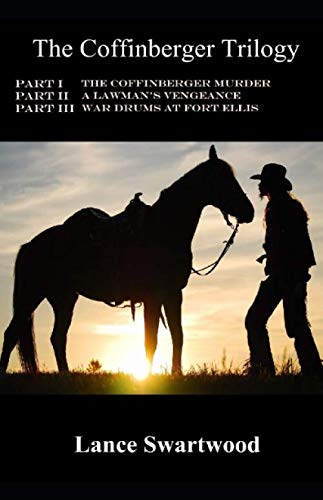 The Coffinberger Trilogy: The Coffinberger Murder A Lawman's Vengeance War Drums at Fort Ellis - Click to Buy