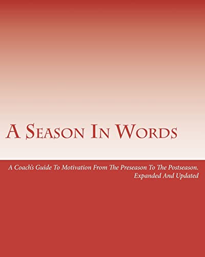 A Season In Words: A Coach's Guide To Motivation From The Preseason To The Postseason: Expanded And Updated - Click to Buy