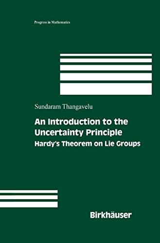An Introduction to the Uncertainty Principle: Hardy’s Theorem on Lie Groups (Progress in Mathematics)