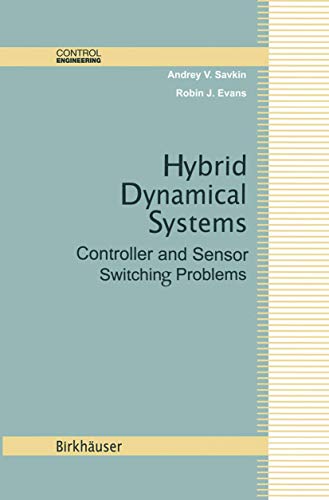Hybrid Dynamical Systems: Controller and Sensor Switching Problems - Click to Buy