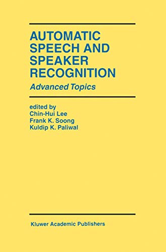 Automatic Speech and Speaker Recognition: Advanced Topics (The Springer International Series in Engineering and Computer Science)