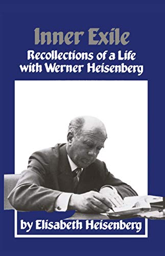 Inner Exile: Recollections of a life with Werner Heisenberg - Click to Buy