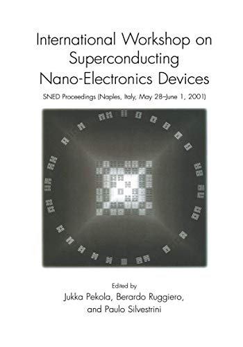 International Workshop on Superconducting Nano-Electronics Devices: SNED Proceedings, Naples, Italy, May 28–June 1, 2001 - Click to Buy