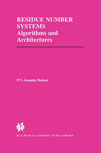 Residue Number Systems: Algorithms and Architectures (The Springer International Series in Engineering and Computer Science)