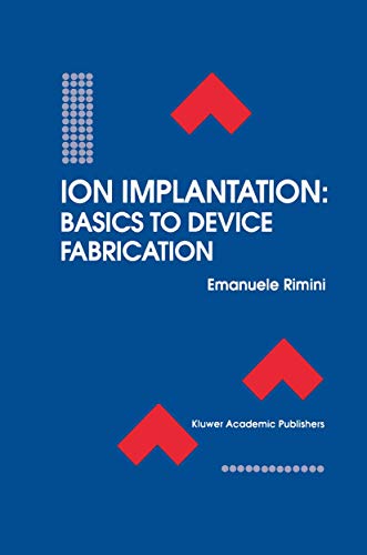 Ion Implantation: Basics to Device Fabrication: Basics To Device Fabrication (The Springer International Series In Engineering And Computer Science) - Click to Buy