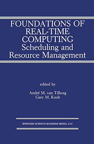 Foundations of Real-Time Computing: Scheduling and Resource Management: Scheduling and Resource Management (The Springer International Series in Engineering and Computer Science)