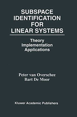 Subspace Identification for Linear Systems: Theory - Implementation - Applications - Click to Buy