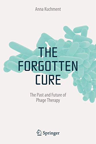 Forgotten Cure: The Past and Future of Phage Therapy - Click to Buy