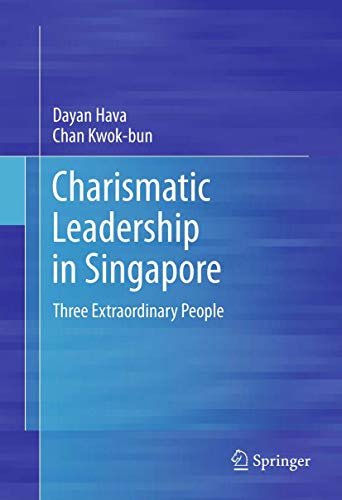 Charismatic Leadership in Singapore: Three Extraordinary People - Click to Buy