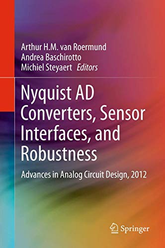 Nyquist AD Converters, Sensor Interfaces, and Robustness: Advances in Analog Circuit Design, 2012 - Click to Buy