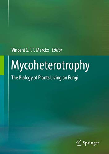 Mycoheterotrophy: The Biology of Plants Living on Fungi - Click to Buy