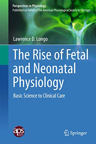 The Rise of Fetal and Neonatal Physiology: Basic Science to Clinical Care (Perspectives in Physiology) - Click to Buy