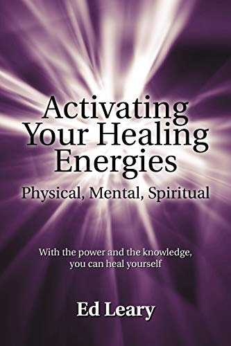 Activating Your Healing Energies Physical, Mental, Spiritual: With the Power and the Knowledge, You can Heal Yourself - Click to Buy