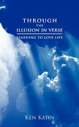 Through the Illusion in Verse: Learning to Love Life - Click to Buy