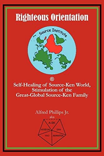 Righteous Orientation: Self-Healing of Source-Ken World, Stimulation of the Great-Global Source-Ken Family - Click to Buy