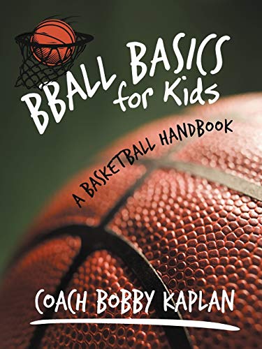 Bball Basics for Kids: A Basketball Handbook - Click to Buy
