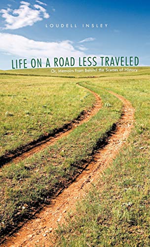 Life on a Road Less Traveled: Or, Memoirs from Behind the Scenes of History - Click to Buy