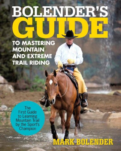 Bolender's Guide to Mastering Mountain and Extreme Trail Riding - Click to Buy
