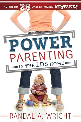 Power Parenting in the LDS Home: Avoid the 25 Most Common Mistakes - Click to Buy