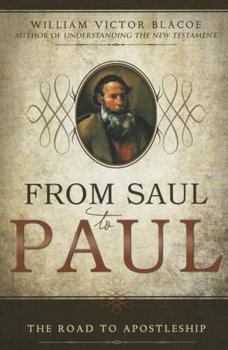 From Saul to Paul: The Road to Apostleship [Paperback] William Victor Blacoe