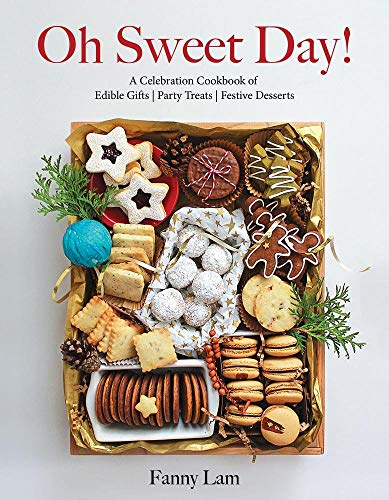 Oh Sweet Day!: A Celebration Cookbook of Edible Gifts, Party Treats, and Festive Desserts - Click to Buy
