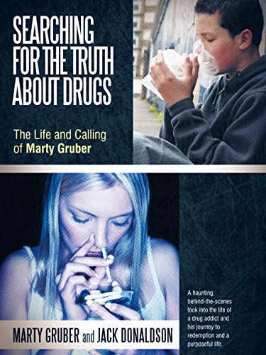 Searching For The Truth About Drugs: The Life And Calling Of Marty Gruber - Click to Buy