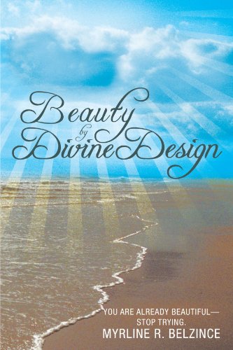 Beauty by Divine Design: You Are Already Beautiful stop Trying. - Click to Buy