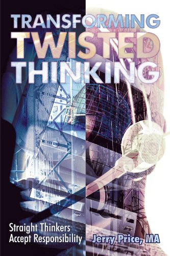 Transforming Twisted Thinking: Straight Thinkers Accept Responsibility - Click to Buy