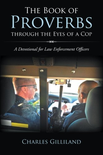 The Book of Proverbs Through the Eyes of a Cop: A Devotional for Law Enforcement Officers - Click to Buy