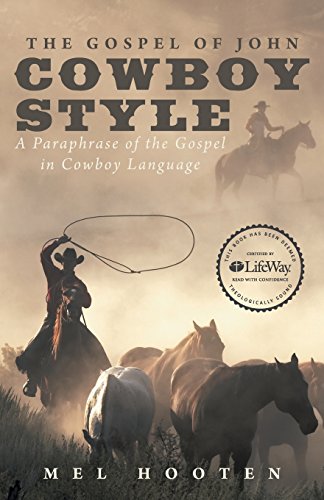 The Gospel of John Cowboy Style: A Paraphrase of the Gospel in Cowboy Language - Click to Buy