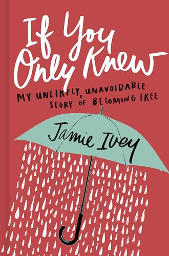 If You Only Knew: My Unlikely, Unavoidable Story of Becoming Free - Click to Buy