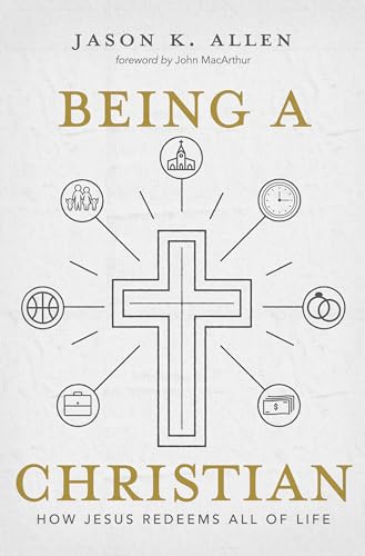 Being a Christian: How Jesus Redeems All of Life - Click to Buy