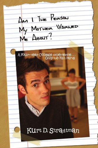 Am I the Person My Mother Warned Me About?: A Four-year College Experience Only the Fun Parts - Click to Buy