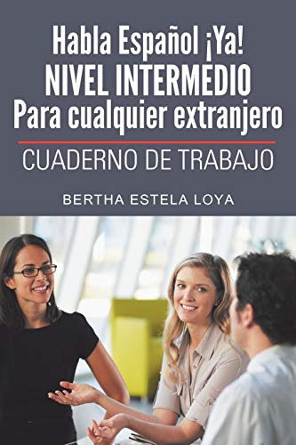 Habla Español ¡Ya! NIVEL INTERMEDIO Para cualquier extranjero: CUADERNO DE TRABAJO - Click to Buy
