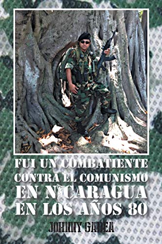 Fui Un Combatiente Contra El Comunismo En Nicaragua En Los Anos 80 - Click to Buy