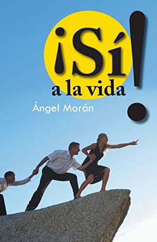 ¡Sí! a la vida (Spanish Edition)