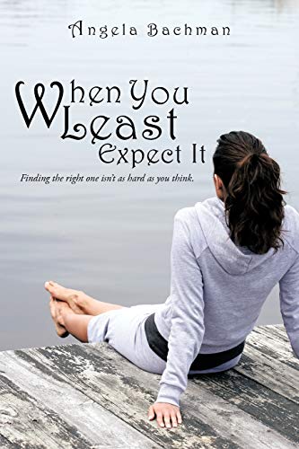 When You Least Expect It: Finding the Right One Isn't as Hard as You Think. - Click to Buy