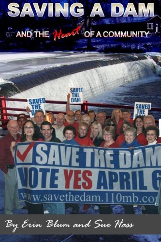 Saving a Dam: and the Heart of a Community - Click to Buy