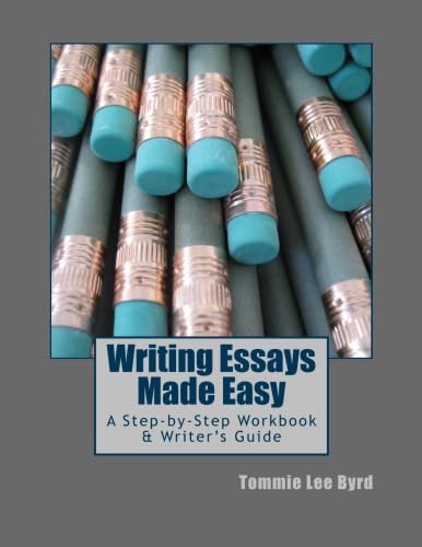 Writing Essays Made Easy: A Step-by-Step Workbook & Writer's Guide - Click to Buy