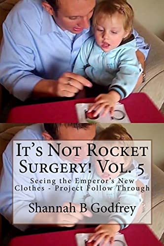 It's Not Rocket Surgery! Vol. 5: Seeing the Emperor's New Clothes - Project Follow Through - Click to Buy