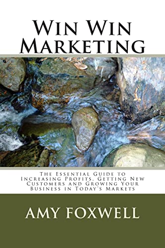 Win Win Marketing: The Essential Guide to Increasing Profits, Getting New Customers and Growing Your Business in Today’s Markets - Click to Buy
