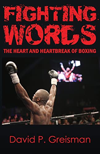 Fighting Words: The Heart and Heartbreak of Boxing - Click to Buy