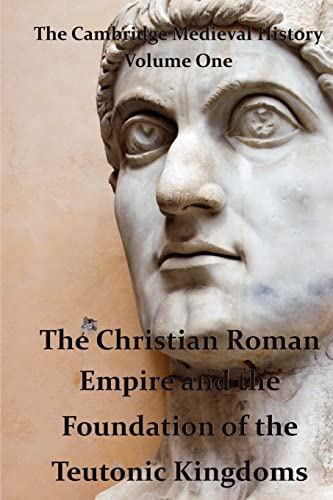 The Cambridge Medieval History vol 1 - The Christian Roman Empire and the Foundation of the Teutonic Kingdoms - Click to Buy