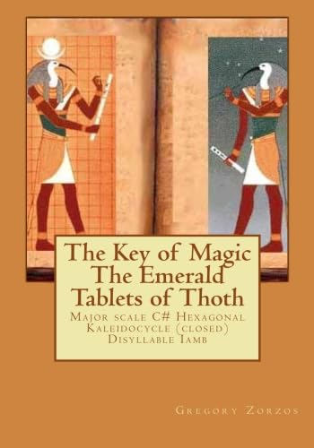 The Key of Magic The Emerald Tablets of Thoth: Major scale C# Hexagonal Kaleidocycle (closed) Disyllable Iamb - Click to Buy