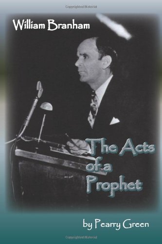 William Branham: The Acts of a Prophet - Click to Buy