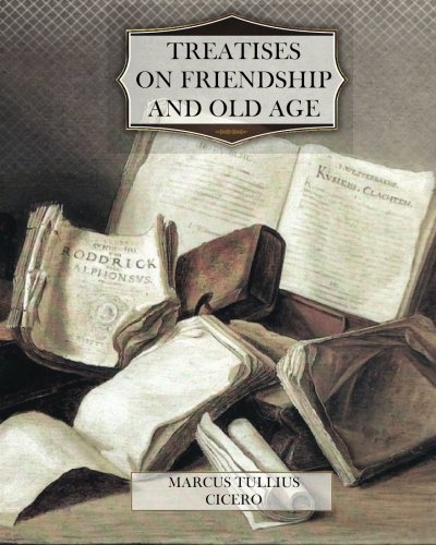 Treatises on Friendship and Old Age - Click to Buy