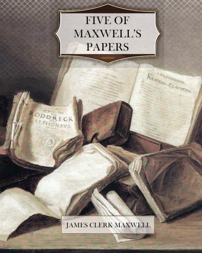 Five of Maxwell's Papers - Click to Buy